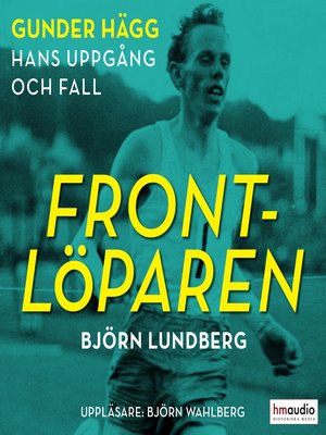 cover image of Frontlöparen. Gunder Hägg--hans uppgång och fall
